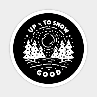 Up To Snow Good Magnet